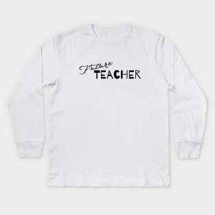 Future teacher Kids Long Sleeve T-Shirt